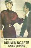 Drum in noapte - John Knittel, roman clasic editura Cicero, coperta cartonata, 1994, stare buna, carte beletristica