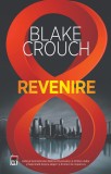 Revenire - Blake Crouch - Editura RAO