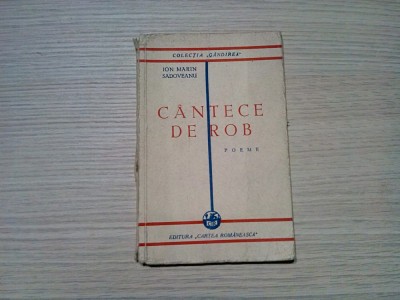 ION MARIN SADOVEANU - Cantece de Rob - poeme - Colectia&amp;quot;Gandirea&amp;quot; 1930, 104 p. foto