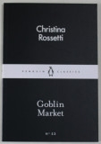 GOBLIN MARKET by CHRISTINA ROSSETTI , 2015
