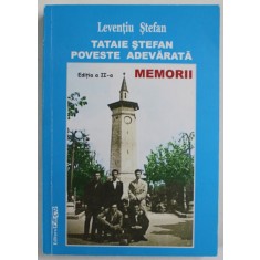 TATAIE STEFAN - POVESTE ADEVARATA - MEMORII de LEVENTIU STEFAN , 2015