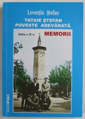 TATAIE STEFAN - POVESTE ADEVARATA - MEMORII de LEVENTIU STEFAN , 2015 foto