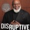 Breakthrough: The Power of Disruptive Thinking