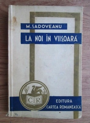 M. Sadoveanu - La noi &amp;icirc;n Viișoara foto