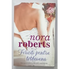 FERICITI PENTRU TOTDEAUNA de NORA ROBERTS , 2019