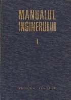 Manualul inginerului, Volumul I - Matematica-Fizica