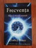Frecvența. Puterea vibrației personale - Penney Peirce, Dezvoltare personală, Editura Adevar Divin