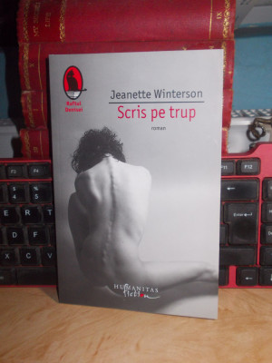 JEANETTE WINTERSON - SCRIS PE TRUP ( ROMAN ) , HUMANITAS , 2008 * foto