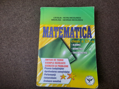 CATALIN PETRU NICOLESCU MATEMATICA CLASA A IX A ALGEBRA/GEOMETRIE/TRIGONOMETRIE foto