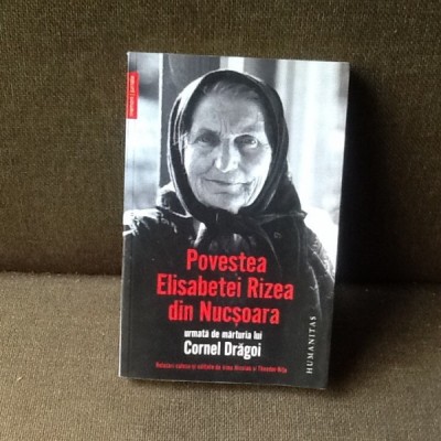 Povestea Elisabetei Rizea din Nucsoara urmata de marturia lui Cornel Dragoi foto