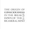 The Origin of Consciousness in the Breakdown of the Bicameral Mind