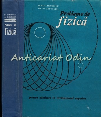 Probleme De Fizica Pentru Admitere In Invatamantul Superior - Silvia Gheorhiu