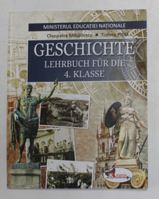 GESCHICHTE - LEHRBUCH FUR DIE 4 . KLASSE von CLEOPATRA MIHAILESCU si TUDORA PITILA , 2018 foto