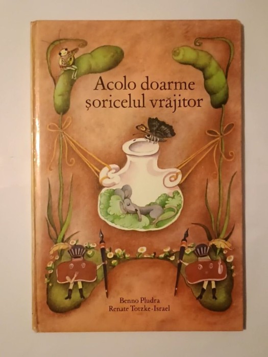 Acolo doarme șoricelul vrăjitor (versuri de Benno Pludra; ilustrații de Renate Totzke-Israel; 1984)