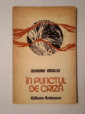 Adrian Vasiliu (dedicație/ autograf) - &amp;Icirc;n punctul de criză (versuri) (1981) foto