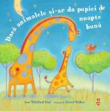 Daca animalele si-ar da pupici de noapte buna - Editura Trei
