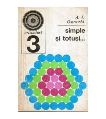 A. I. Ostrovski - Simple si totusi...75 de probleme de matematica foto