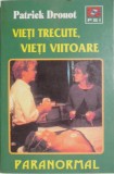 Vieti trecute, vieti viitoare - Patrick Drouot - Carte Beletristica