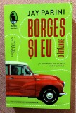 Borges si eu. O intalnire. Editura Humanitas, 2023 - Jay Parini, Humanitas Fiction
