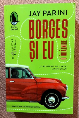 Borges si eu. O intalnire. Editura Humanitas, 2023 - Jay Parini foto
