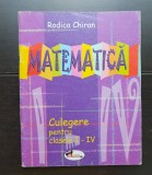 Matematică. Culegere pentru clasele I-IV - Rodica Chiran