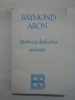 RAYMOND ARON - ISTORIA SI DIALECTICA VIOLENTEI