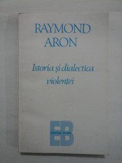 RAYMOND ARON - ISTORIA SI DIALECTICA VIOLENTEI