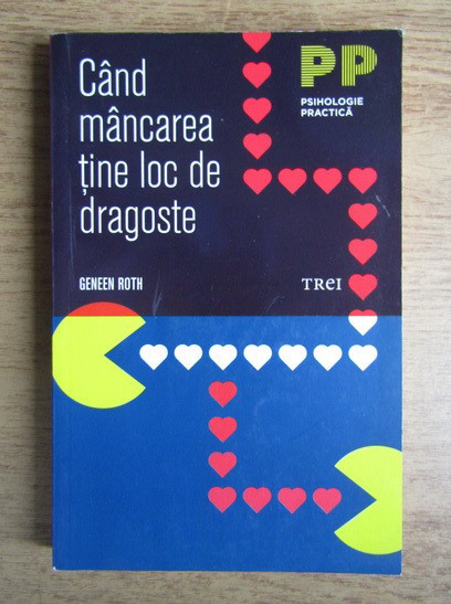 Geneen Roth - Cand mancarea tine loc de dragoste