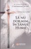 AS - PR. ICONOM STAVROFOR CONSTANTIN CATANA - SA NU DORMIN IN SANUL HUMII