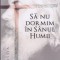 AS - PR. ICONOM STAVROFOR CONSTANTIN CATANA - SA NU DORMIN IN SANUL HUMII