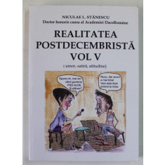 REALITATEA POSTDECEMBRISTA ( UMOR , SATIRA , ATITUDINE ) , VOLUMUL V de NICULAIE L. STANESCU , 2020