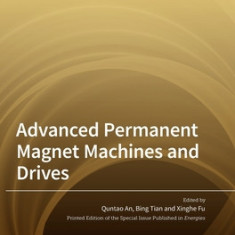Advanced Permanent Magnet Machines and Drives
