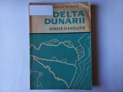 DELTA DUNARII- GENEZA SI EVOLUTIE- IOAN GH. PETRESCU, 1957, TIRAJ 1610 EXEMPLARE foto