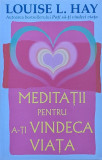 Meditatii pentru a-ti vindeca viata