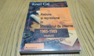 RATIUNE SI REPRESIUNE IN MINISTERUL DE INTERNE 1965-1989 (II) - Ionel Gal - 2001 foto