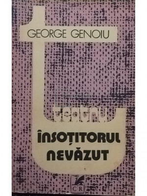 George Genoiu - Insotitorul nevazut (semnata) (editia 1983) foto