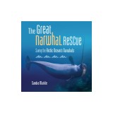 The Great Narwhal Rescue: Saving the Arctic Ocean's Narwhals