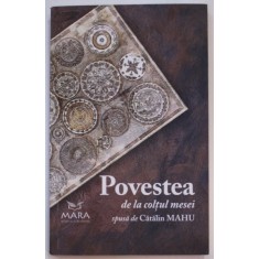 POVESTEA DE LA COLTUL MESEI , spusa de CATALIN MAHU , 2019