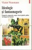 Ideologie si Fantasmagorie - Victor Neumann, Politica, Europa Est-Centrala, Polirom, 2001