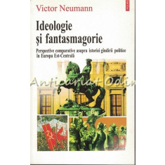 Ideologie Si Fantasmagorie - Victor Neumann