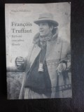 Francois Truffaut, barbatul care iubea filmele - Magda Mihailescu