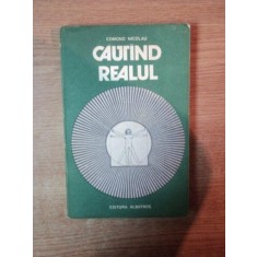 CAUTAND REALUL de EDMOND NICOLAU , Bucuresti 1983