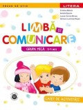 Limba si comunicare. Caiet de activitati. Grupa mica. 3-4 ani/Cristina Banica, Amalia Epuran, Luana-Corina Mircea, Adriana-Luminita Musat