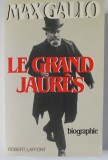 LE GRAND JAURES par MAX GALLO , BIOGRAPHIE , 1984