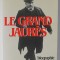LE GRAND JAURES par MAX GALLO , BIOGRAPHIE , 1984