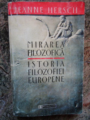 MIRAREA FILOZOFICA. ISTORIA FILOZOFIEI EUROPENE-JEANNE HERSCH foto