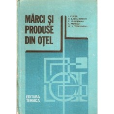 Marci Si Produse Din Otel - I. Chesa, N. Lascu-Simion