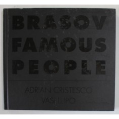 BRASOV FAMOUS PEOPLE de ADRIAN CRISTESCO si VASI LUPO , 2018