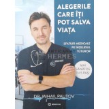 Alegerile care iti pot salva viata. Sfaturi medicale pe intelesul tuturor - 2022 - Mihail Pautov (AA47)