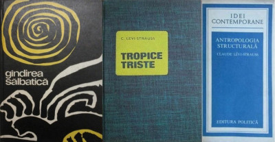 C. Levi-Strauss - Tropice Triste + Antropologia Structurala + Gandirea salbatica foto